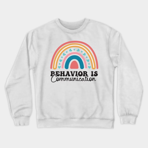 Behavior Is Communication SPED Teacher Gift, BCBA , autism , school psychology ,Special Ed Teacher Crewneck Sweatshirt by Gaming champion